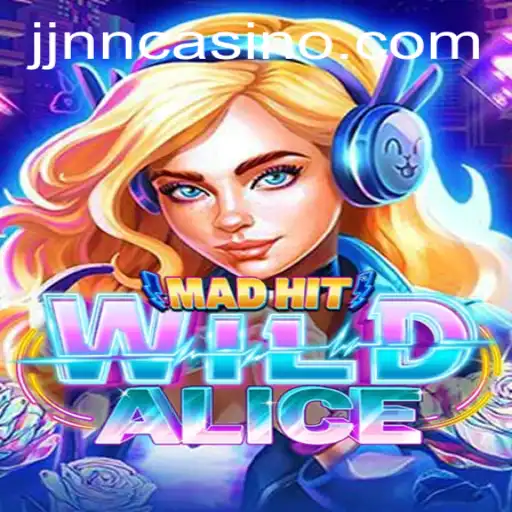 MadHitWildAlice: An Immersive Adventure into the World of JJNN